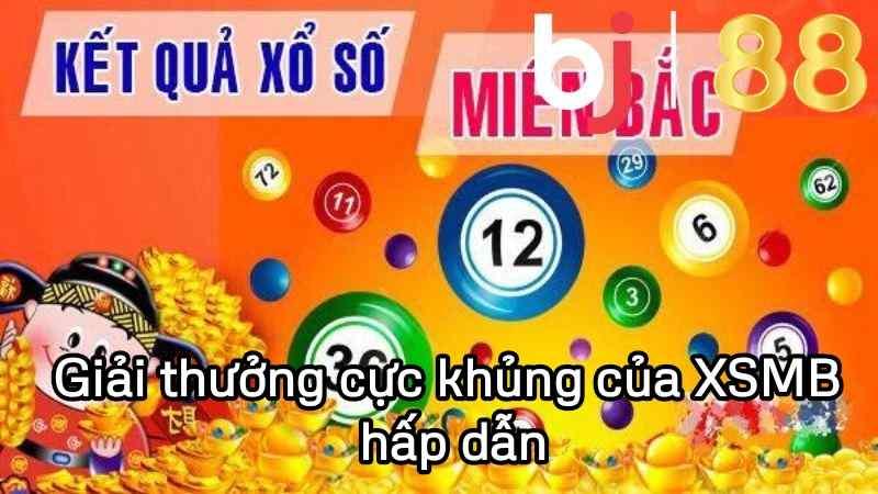 Giải thưởng cực khủng của XSMB hấp dẫn