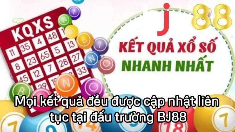 Mọi kết quả đều được cập nhật liên tục tại đấu trường BJ88