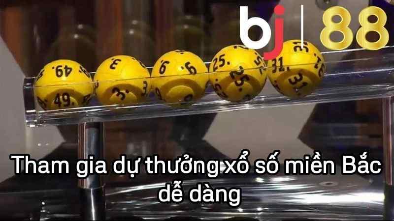 Tham gia dự thưởng xổ số miền Bắc dễ dàng